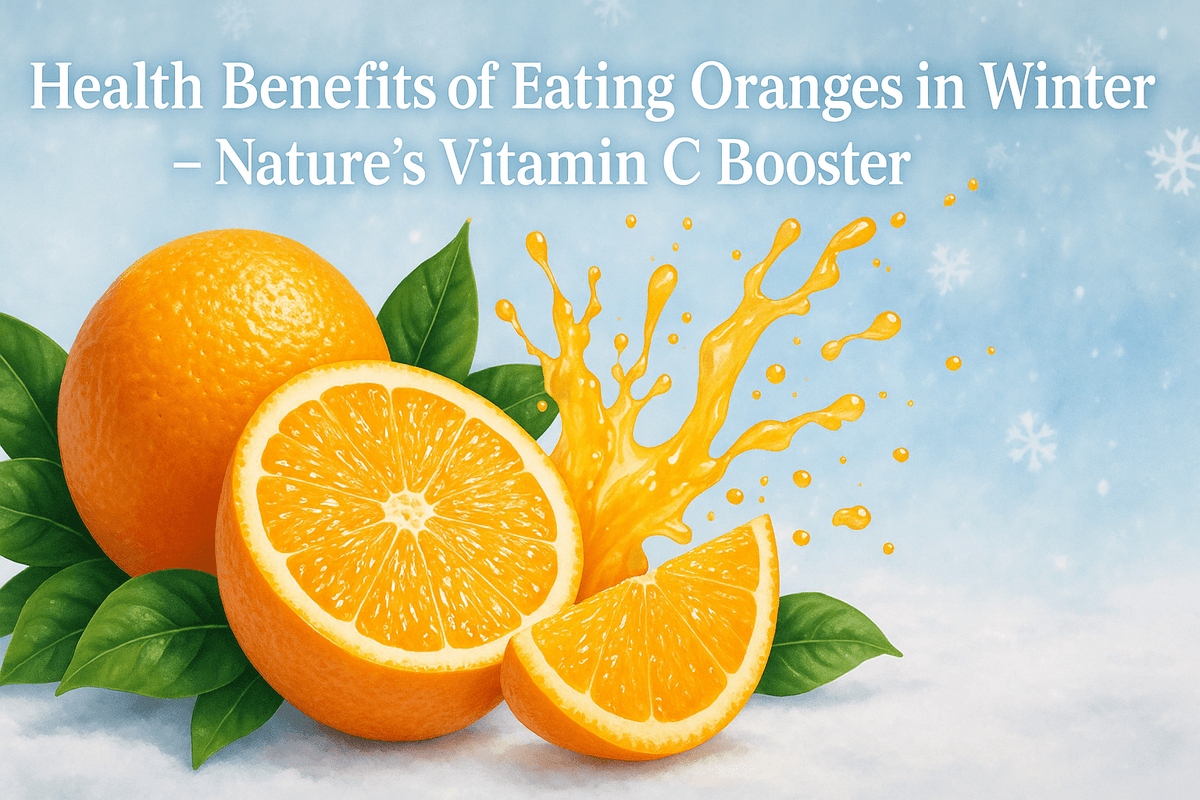 Health Benefits of Eating Oranges in Winter – Nature’s Vitamin C Booster